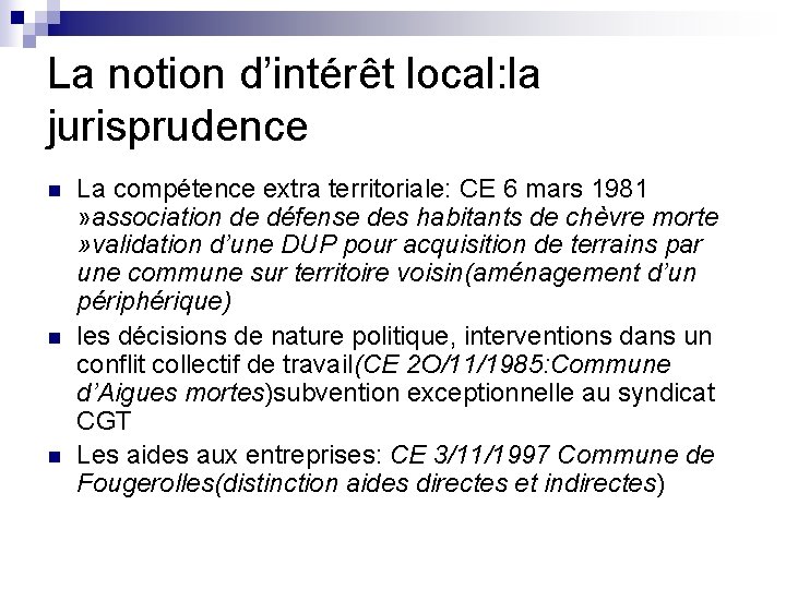 La notion d’intérêt local: la jurisprudence n n n La compétence extra territoriale: CE