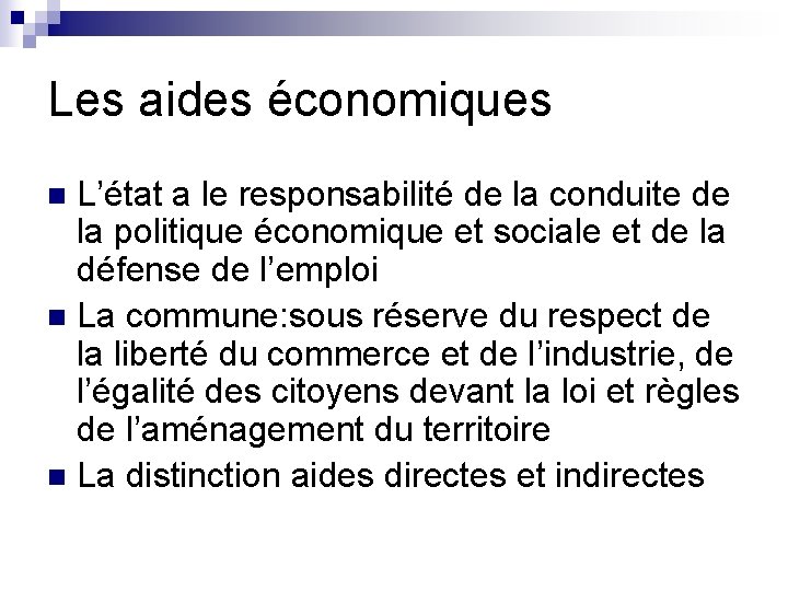 Les aides économiques L’état a le responsabilité de la conduite de la politique économique