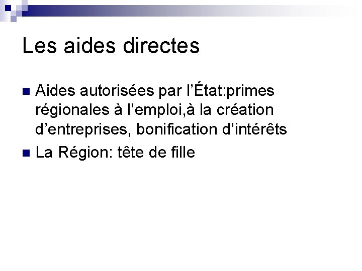 Les aides directes Aides autorisées par l’État: primes régionales à l’emploi, à la création