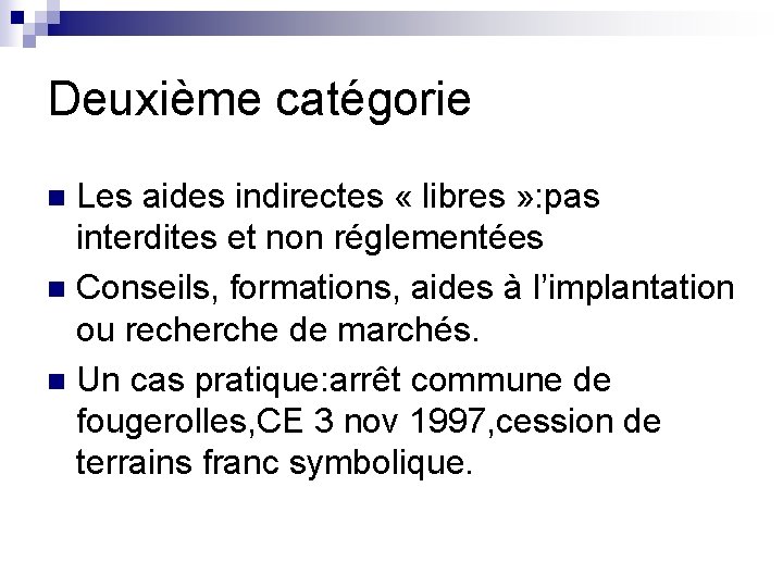 Deuxième catégorie Les aides indirectes « libres » : pas interdites et non réglementées