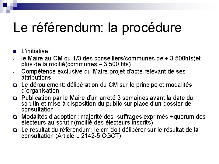 Le référendum: la procédure n q q L’initiative: le Maire au CM ou 1/3