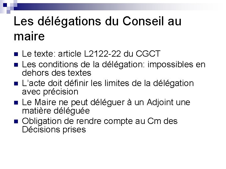 Les délégations du Conseil au maire n n n Le texte: article L 2122