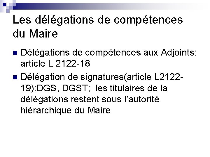 Les délégations de compétences du Maire Délégations de compétences aux Adjoints: article L 2122