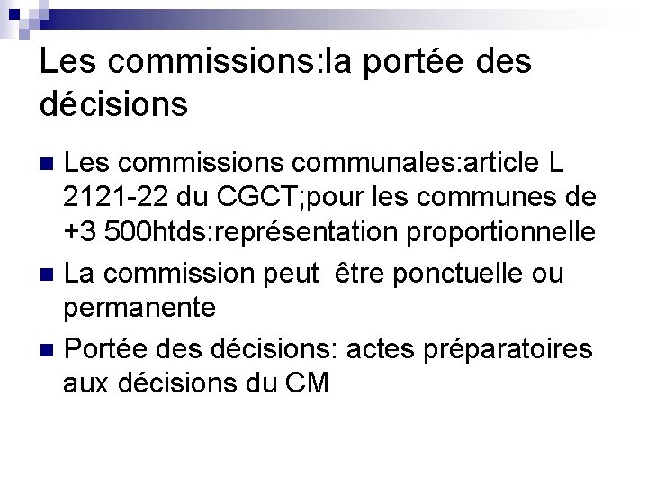 Les commissions: la portée des décisions Les commissions communales: article L 2121 -22 du