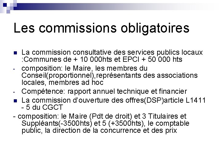 Les commissions obligatoires La commission consultative des services publics locaux : Communes de +