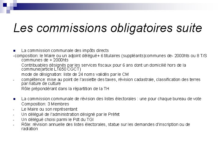 Les commissions obligatoires suite La commission communale des impôts directs -composition: le Maire ou