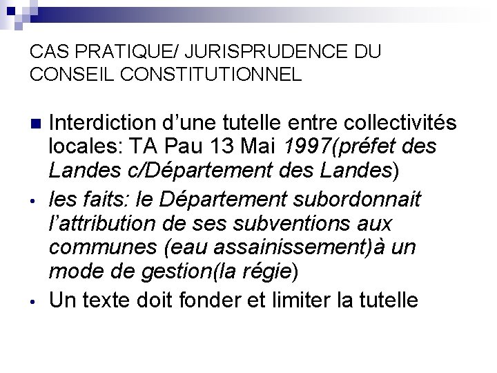 CAS PRATIQUE/ JURISPRUDENCE DU CONSEIL CONSTITUTIONNEL n • • Interdiction d’une tutelle entre collectivités