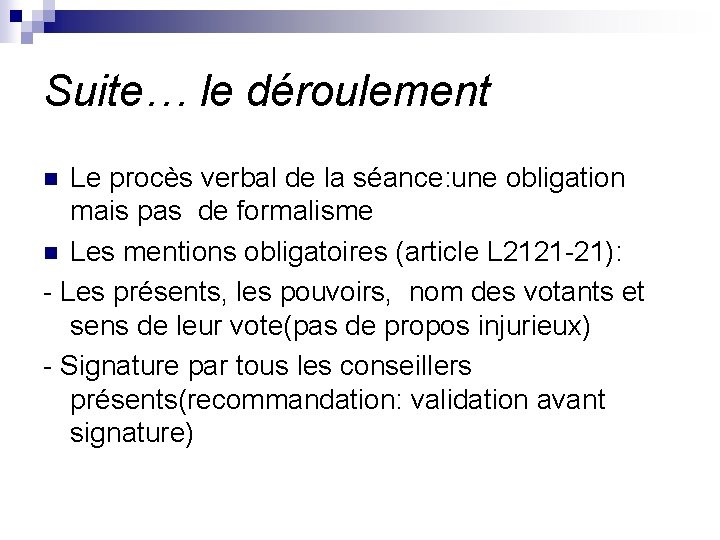 Suite… le déroulement Le procès verbal de la séance: une obligation mais pas de