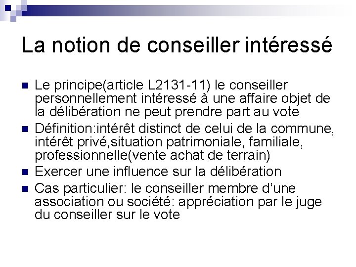 La notion de conseiller intéressé n n Le principe(article L 2131 -11) le conseiller