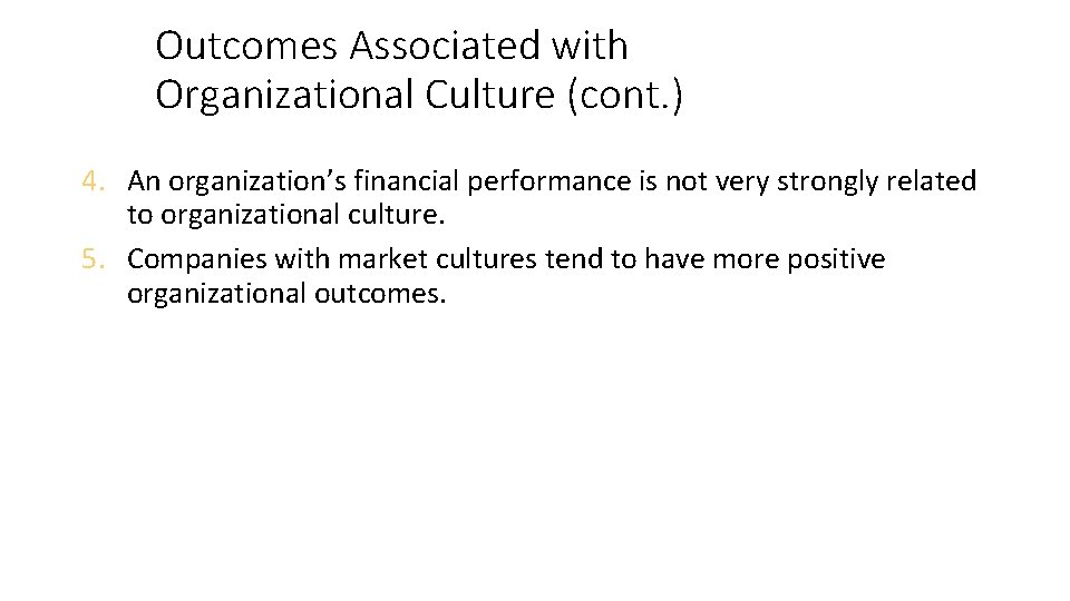 Outcomes Associated with Organizational Culture (cont. ) 4. An organization’s financial performance is not
