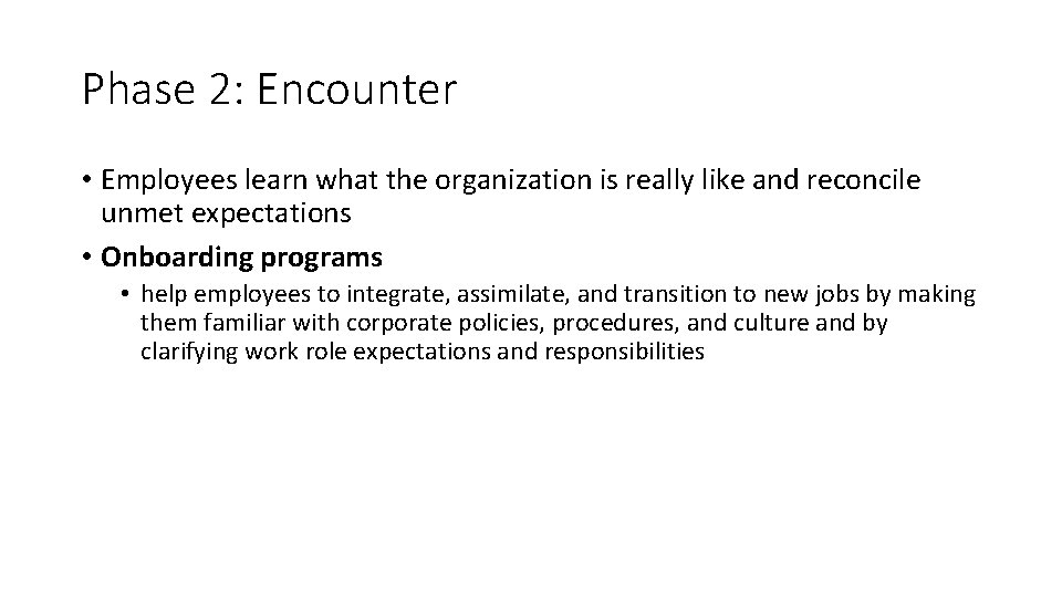 Phase 2: Encounter • Employees learn what the organization is really like and reconcile