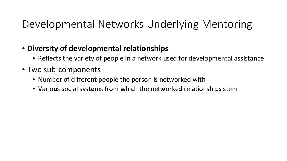 Developmental Networks Underlying Mentoring • Diversity of developmental relationships • Reflects the variety of