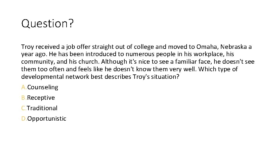 Question? Troy received a job offer straight out of college and moved to Omaha,