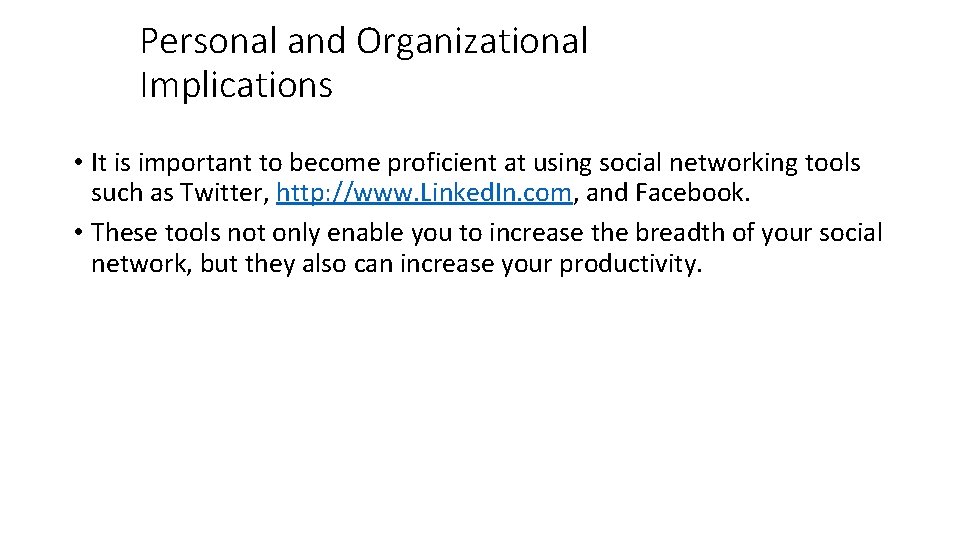 Personal and Organizational Implications • It is important to become proficient at using social