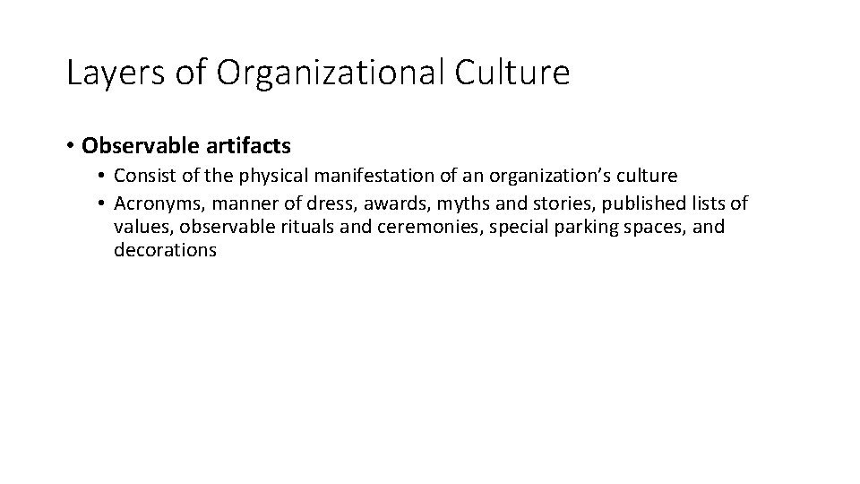 Layers of Organizational Culture • Observable artifacts • Consist of the physical manifestation of