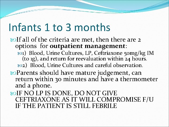 Infants 1 to 3 months If all of the criteria are met, then there