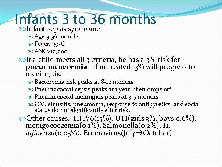 Infants 3 to 36 months Infant sepsis syndrome: Age 3 -36 months Fever>39ºC ANC>10,