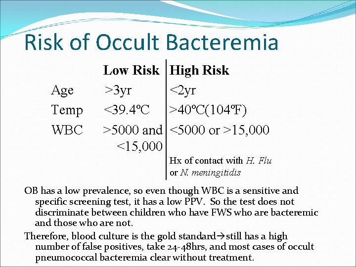 Risk of Occult Bacteremia Age Temp WBC Low Risk >3 yr <39. 4ºC >5000