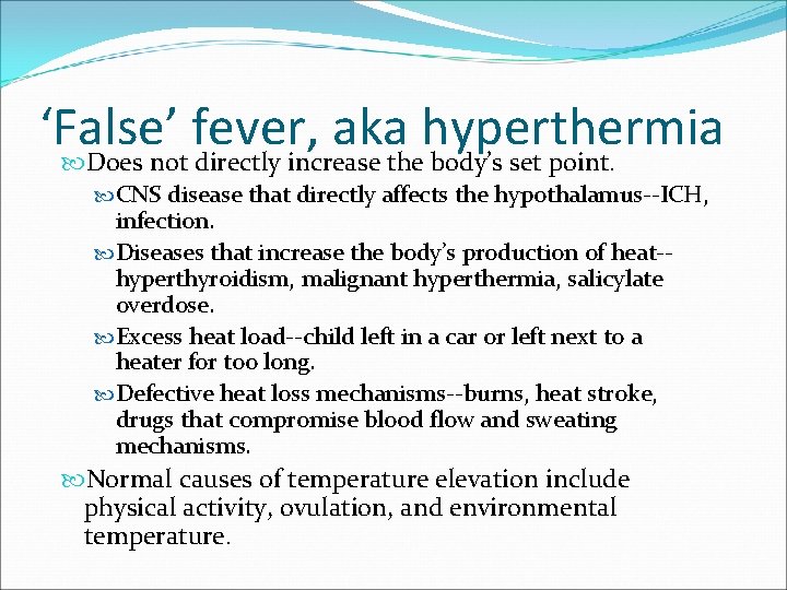 ‘False’ fever, aka hyperthermia Does not directly increase the body’s set point. CNS disease