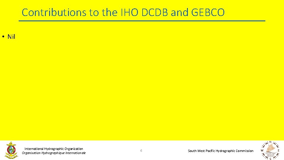 Contributions to the IHO DCDB and GEBCO • Nil International Hydrographic Organization Organisation Hydrographique