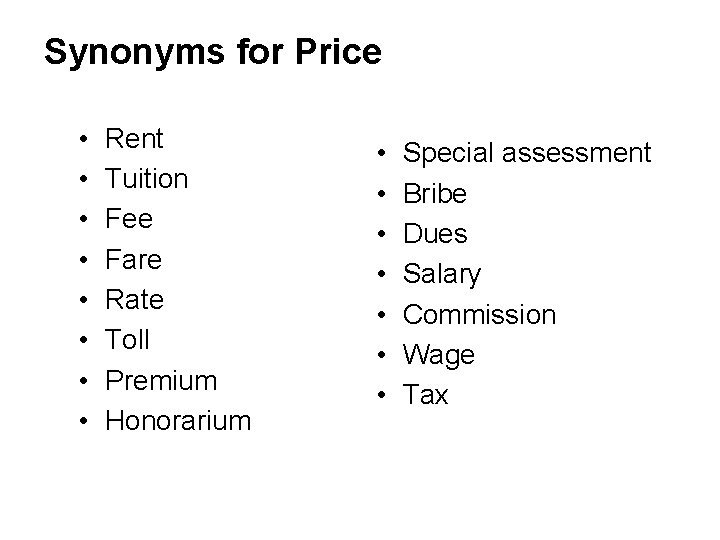Synonyms for Price • • Rent Tuition Fee Fare Rate Toll Premium Honorarium •
