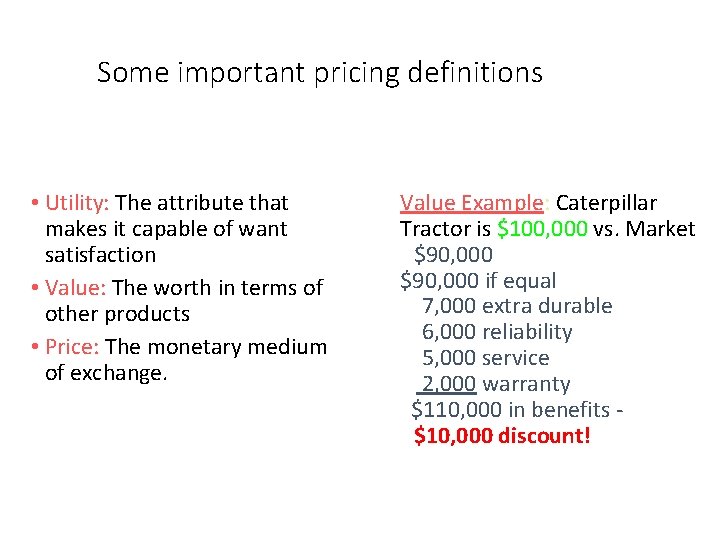 Some important pricing definitions • Utility: The attribute that makes it capable of want