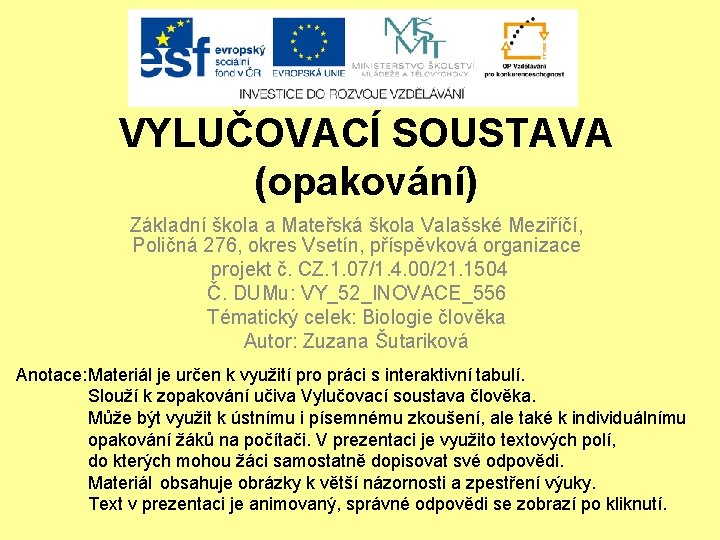 VYLUČOVACÍ SOUSTAVA (opakování) Základní škola a Mateřská škola Valašské Meziříčí, Poličná 276, okres Vsetín,