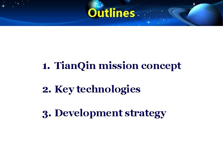 Outlines 1. Tian. Qin mission concept 2. Key technologies 3. Development strategy 