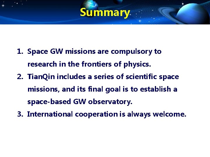 Summary 1. Space GW missions are compulsory to research in the frontiers of physics.