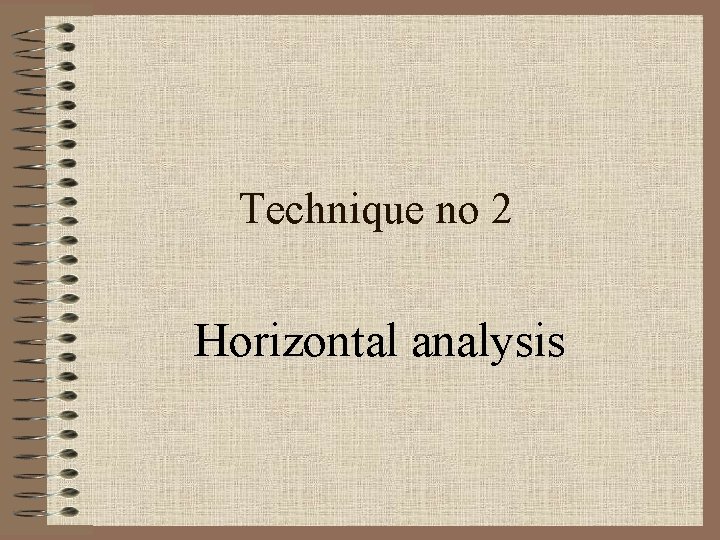 Technique no 2 Horizontal analysis 