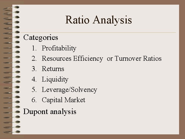 Ratio Analysis Categories 1. 2. 3. 4. 5. 6. Profitability Resources Efficiency or Turnover