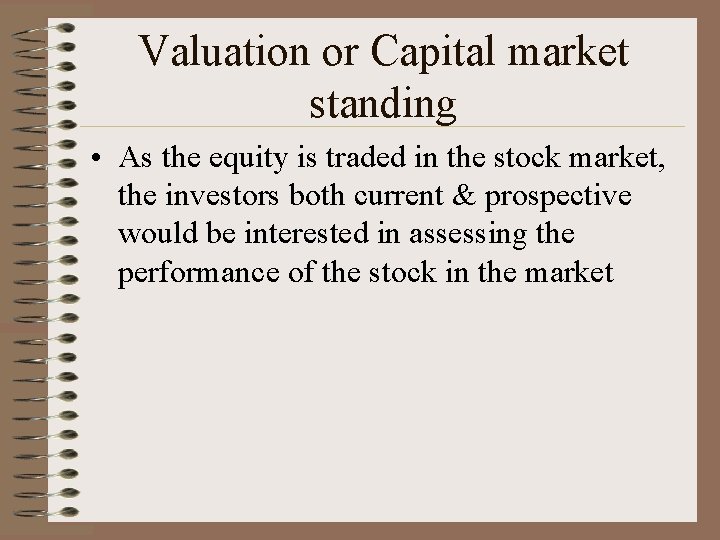 Valuation or Capital market standing • As the equity is traded in the stock