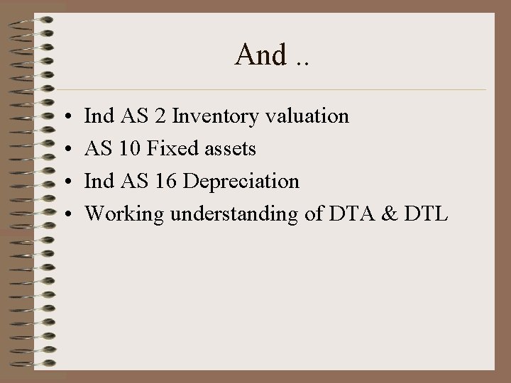 And. . • • Ind AS 2 Inventory valuation AS 10 Fixed assets Ind