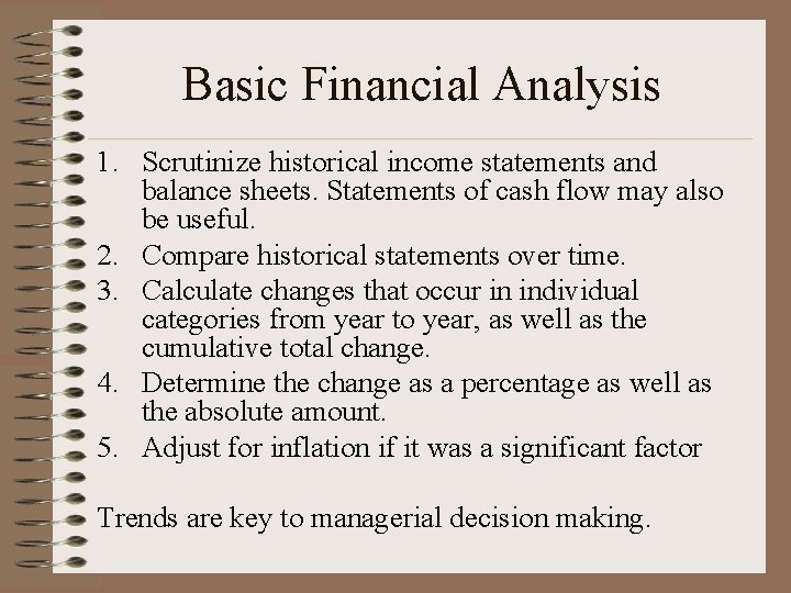 Basic Financial Analysis 1. Scrutinize historical income statements and balance sheets. Statements of cash