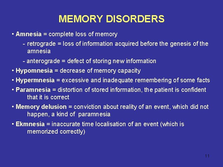 MEMORY DISORDERS • Amnesia = complete loss of memory - retrograde = loss of