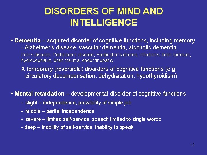 DISORDERS OF MIND AND INTELLIGENCE • Dementia – acquired disorder of cognitive functions, including
