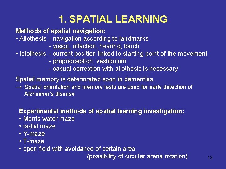 1. SPATIAL LEARNING Methods of spatial navigation: • Allothesis - navigation according to landmarks