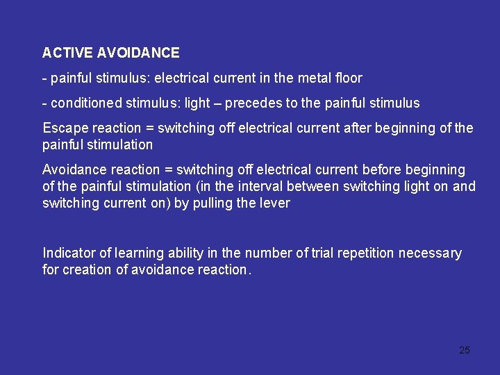 ACTIVE AVOIDANCE - painful stimulus: electrical current in the metal floor - conditioned stimulus: