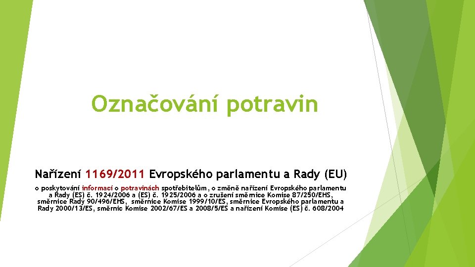 Označování potravin Nařízení 1169/2011 Evropského parlamentu a Rady (EU) o poskytování informací o potravinách