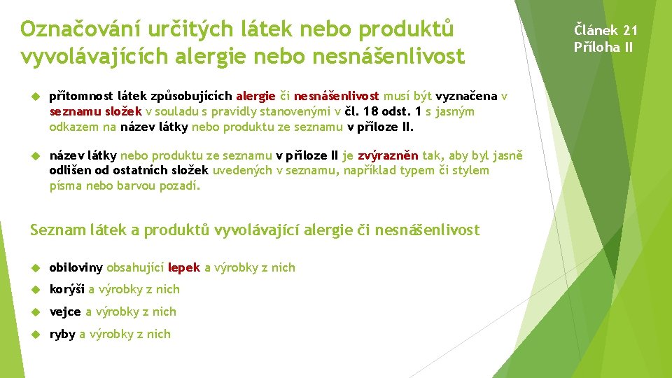 Označování určitých látek nebo produktů vyvolávajících alergie nebo nesnášenlivost přítomnost látek způsobujících alergie či