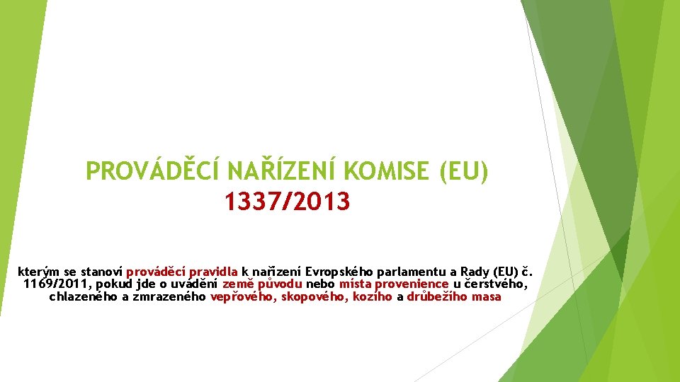 PROVÁDĚCÍ NAŘÍZENÍ KOMISE (EU) 1337/2013 kterým se stanoví prováděcí pravidla k nařízení Evropského parlamentu