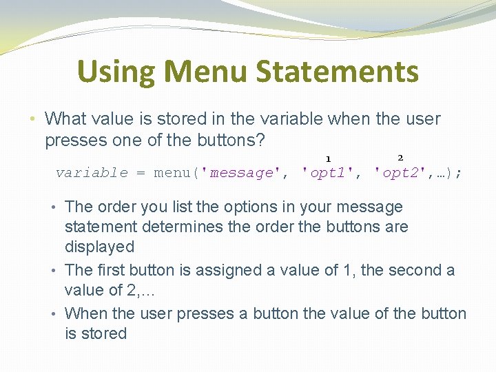 Using Menu Statements • What value is stored in the variable when the user