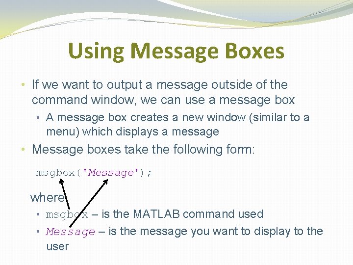 Using Message Boxes • If we want to output a message outside of the