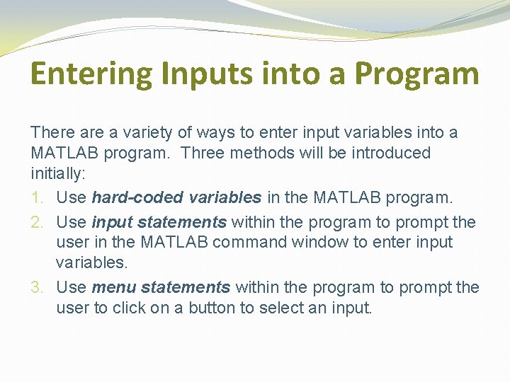 Entering Inputs into a Program There a variety of ways to enter input variables Entering Inputs into a Program There a variety of ways to enter input variables