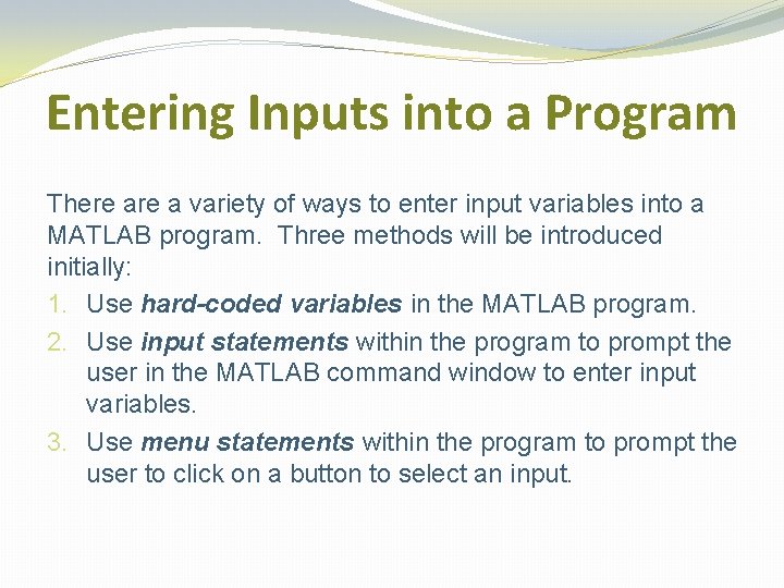 Entering Inputs into a Program There a variety of ways to enter input variables