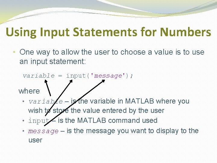 Using Input Statements for Numbers • One way to allow the user to choose