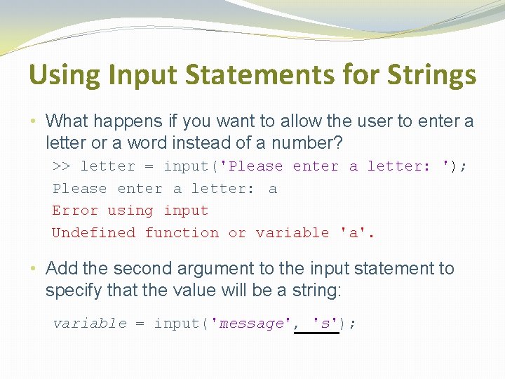 Using Input Statements for Strings • What happens if you want to allow the