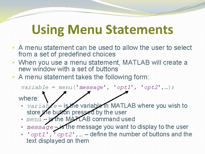 Using Menu Statements • A menu statement can be used to allow the user