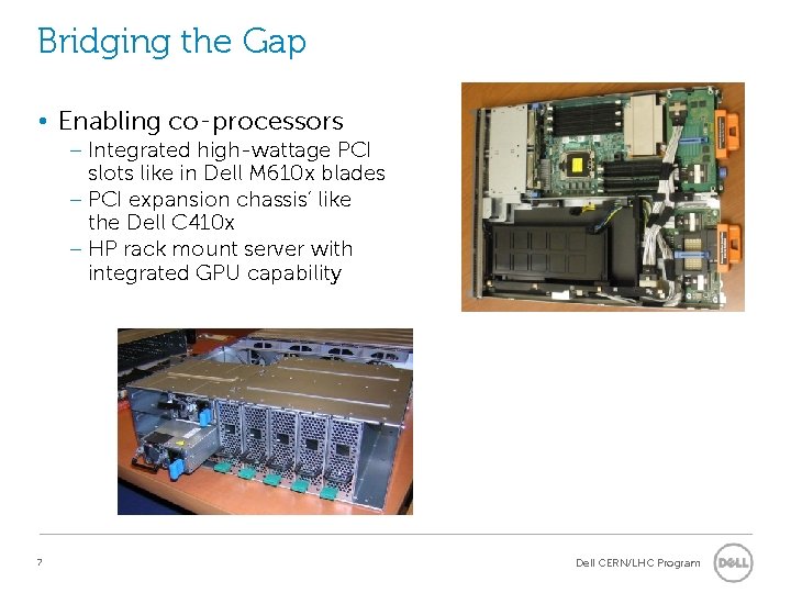 Bridging the Gap • Enabling co-processors – Integrated high-wattage PCI slots like in Dell