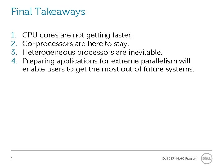 Final Takeaways 1. 2. 3. 4. 8 CPU cores are not getting faster. Co-processors